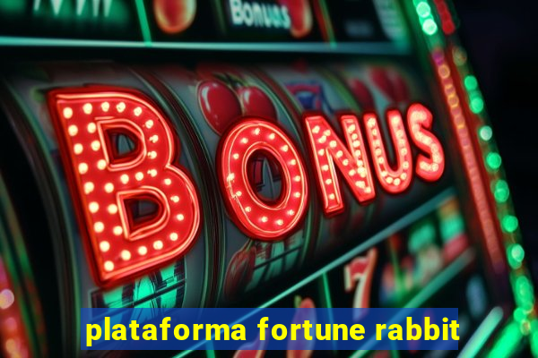 plataforma fortune rabbit